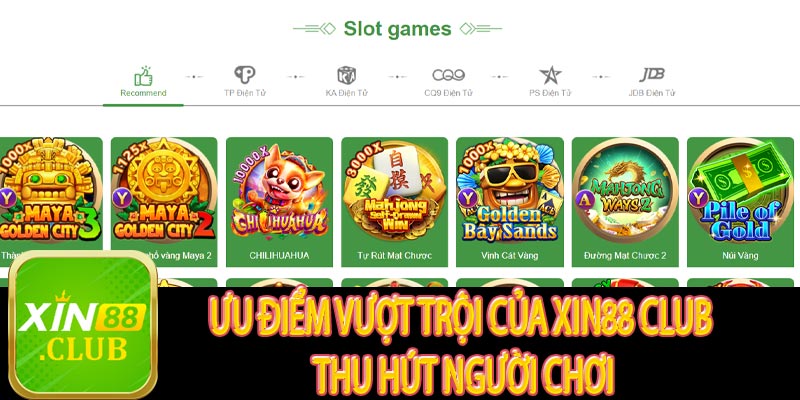 Ưu điểm vượt trội của Xin88 Club thu hút người chơi