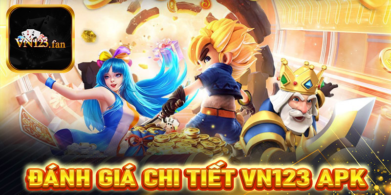 Đánh Giá Chi Tiết Nhà Cái Vn123 Apk - Ưu Điểm & Nhược Điểm