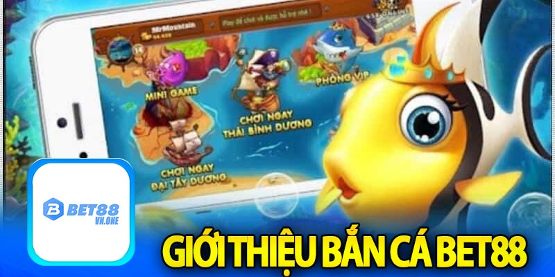 Giới thiệu bắn cá bet88