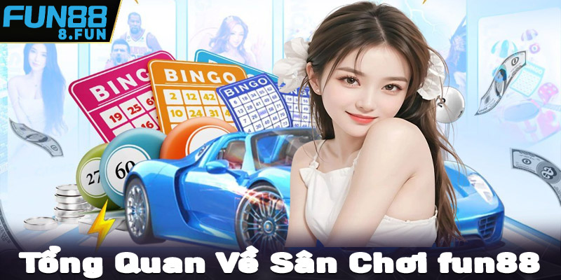 Tổng quan về sân chơi cá cược fun88