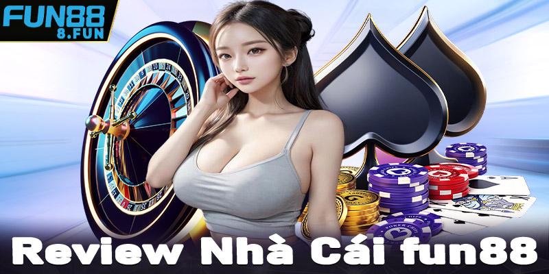 Fun88 - Trang nhà cái cá cược thể thao xanh chín bậc nhất Châu Á