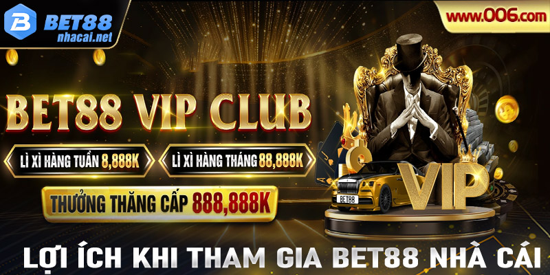 Lợi ích khi tham gia Bet88 Nhà Cái 