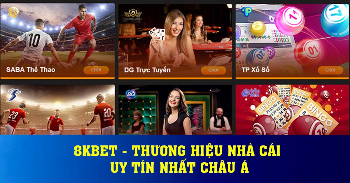 8KBET - Thương hiệu nhà cái uy tín nhất Châu Á