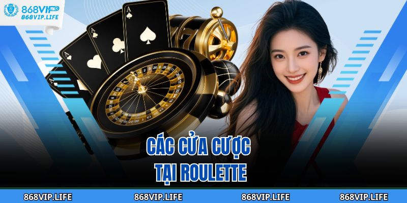Roulette 868VIP - Bí Quyết Chơi Hiệu Quả Và Trúng Lớn 3 Các cửa cược tại Roulette