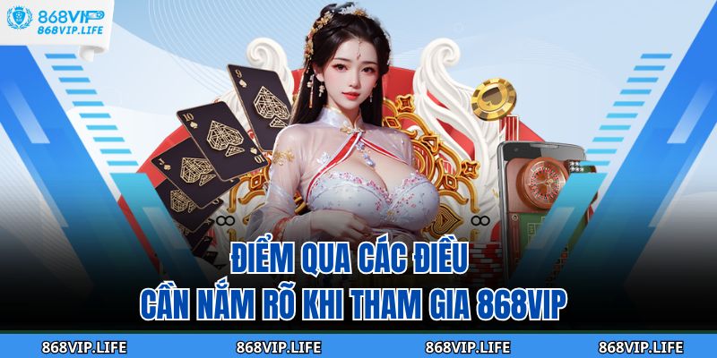 Trang chủ 29 Điểm qua các điều cần nắm rõ khi tham gia 868VIP