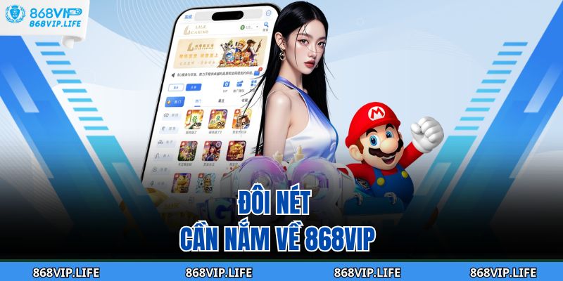 Trang chủ 24 Đôi nét cần nắm về 868VIP