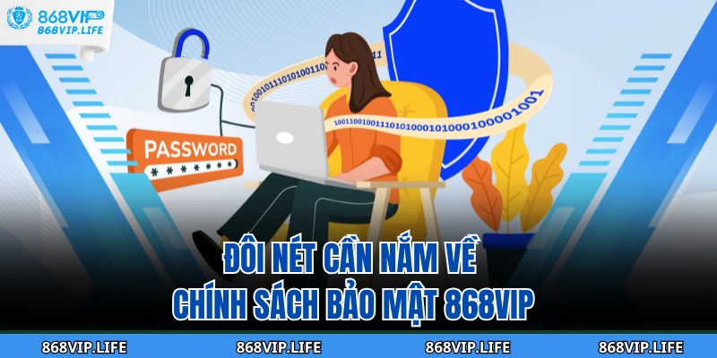 Chính Sách Bảo Mật 868VIP 1 Đôi nét cần nắm về chính sách bảo mật 868VIP