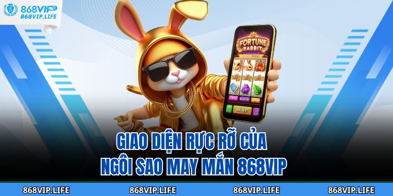 Giao diện rực rỡ của ngôi sao may mắn 868VIP