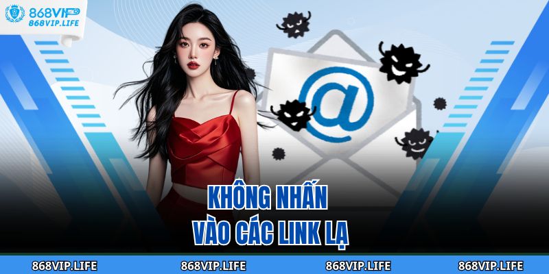 Không nhấn vào các link lạ