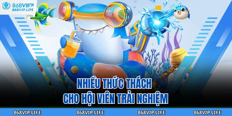Nhiều thức thách cho hội viên trải nghiệm 