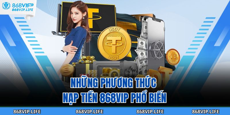 Những phương thức nạp tiền 868VIP phổ biến