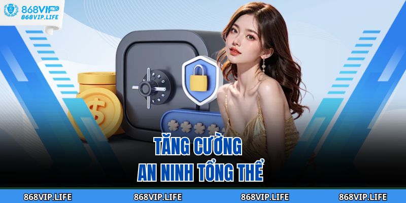 Tăng cường an ninh tổng thể